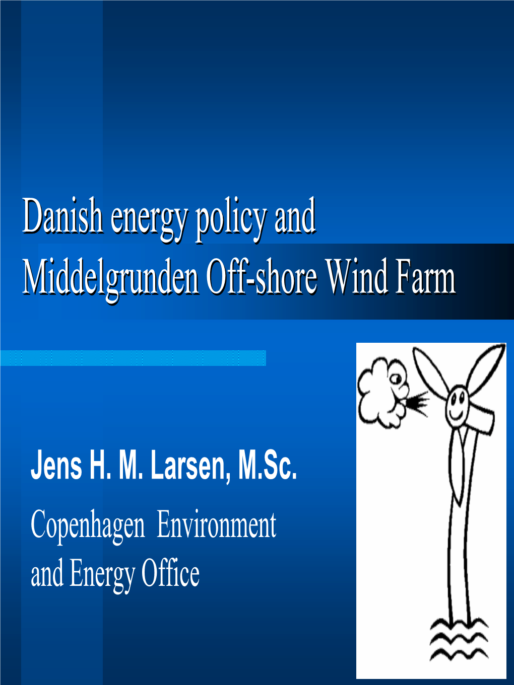Danish Energy Policy and Middelgrunden Off-Shore Wind Farm