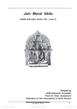 The Jain Moral Skits (JES 104 - Level 1) for Young Children Was Recompiled Using the 2Nd Edition Book