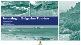 Investing in Bulgarian Tourism Teaser Paper Milko Teofilov Sofia, November 2017 Executive Summary Investing in Bulgarian Tourism