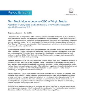 Tom Mockridge to Become CEO of Virgin Media Appointment by Liberty Global Is Subject to Its Closing of the Virgin Media Acquisition Scheduled for Early June 2013
