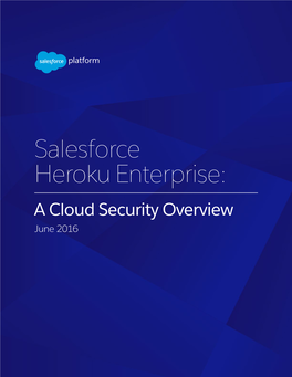 Salesforce Heroku Enterprise: a Cloud Security Overview June 2016