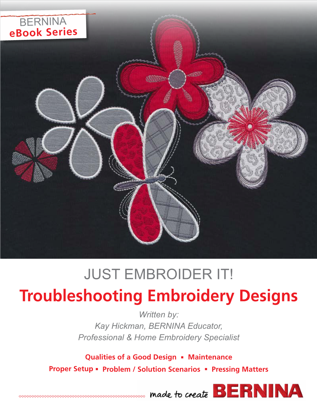 Troubleshooting Embroidery Designs Written By: Kay Hickman, BERNINA Educator, Professional & Home Embroidery Specialist