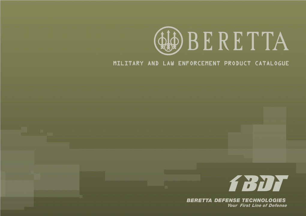 MILITARY and LAW ENFORCEMENT PRODUCT CATALOGUE FABBRICA D’ARMI PIETRO BERETTA Founded in 1526 and Based in Gardone Valtrompia, Italy