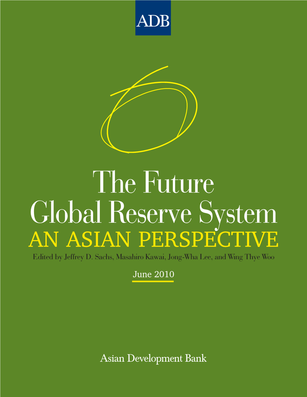 The Future Global Reserve System an ASIAN PERSPECTIVE Edited by Jeffrey D