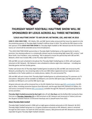 Thursday Night Football Halftime Show Will Be Sponsored by Lexus Across All Three Networks ‘Lexus Halftime Show’ to Air on Nfl Network, Cbs, and Nbc in 2016