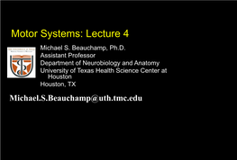 Motor Systems: Lecture 4 Michael S