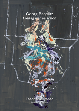 Georg Baselitz Freitag War Es Schön Salzburg Villa Kast 1 April—25 May 2021