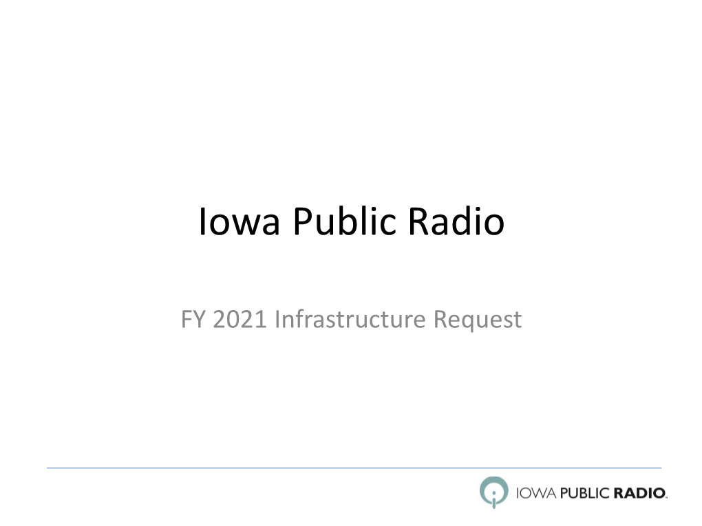 Iowa Public Radio FY 2021 Request Presentation