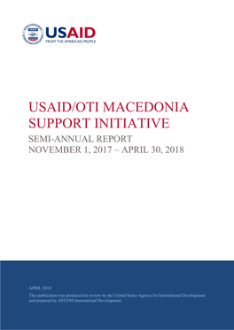 Usaid/Oti Macedonia Support Initiative Semi-Annual Report November 1, 2017 – April 30, 2018
