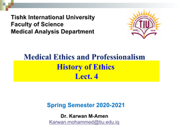 Medical Ethics and Professionalism History of Ethics Lect. 4