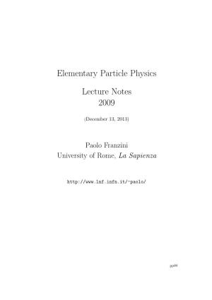 Elementary Particle Physics Lecture Notes 2009
