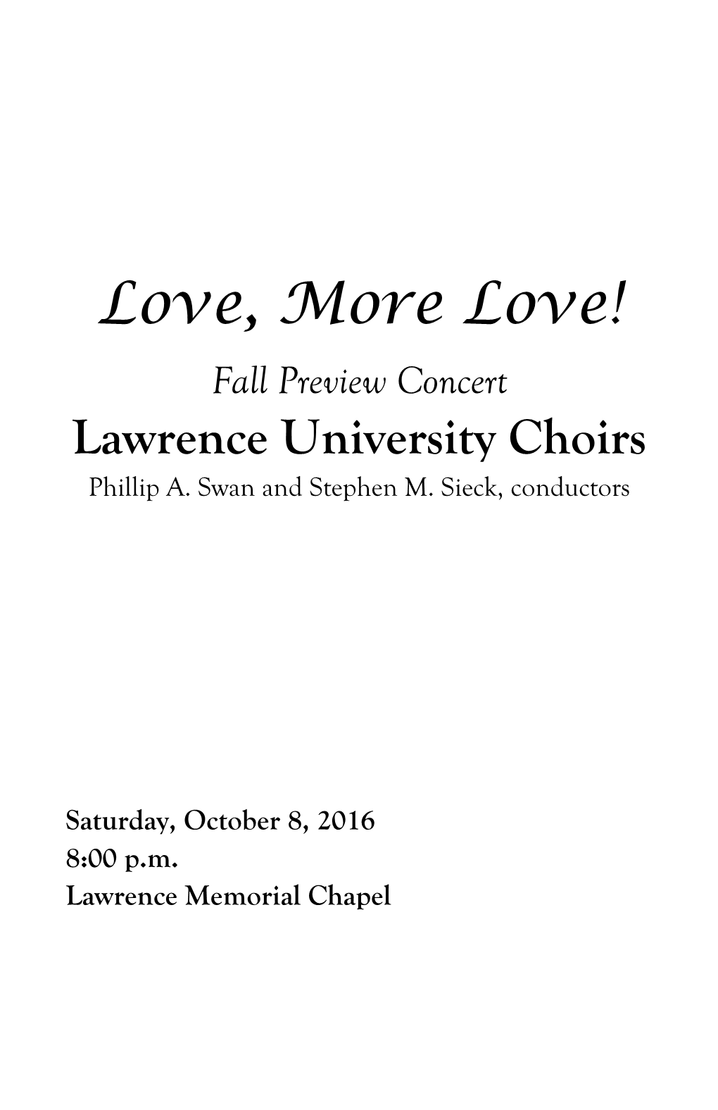 Love, More Love! Fall Preview Concert Lawrence University Choirs Phillip A