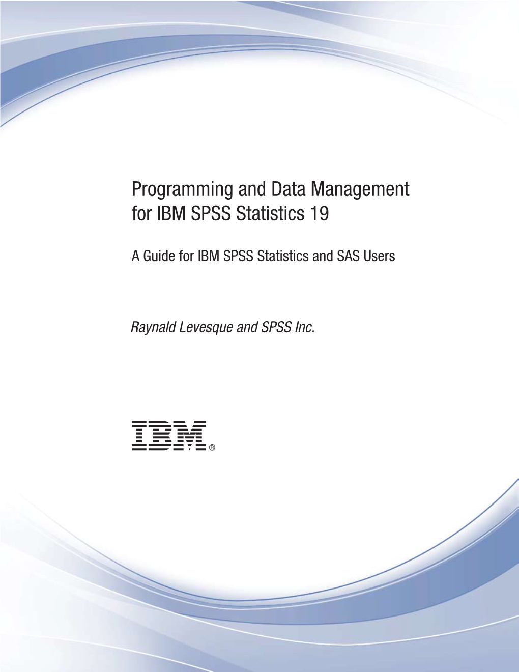 Programming and Data Management for IBM SPSS Statistics 19