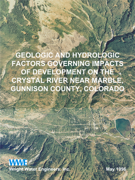 Geologic and Hydrologic Factors Governing Impacts of Development on the Crystal River Near Marble, Gunnison County, Colorado