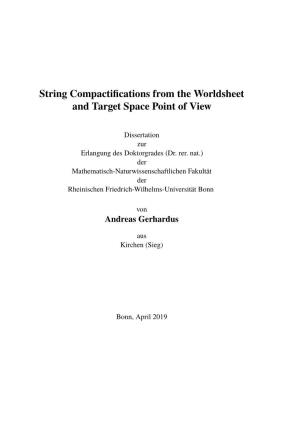 String Compactifications from the Worldsheet and Target Space Point of View