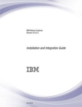 IBM Watson Explorer Version 9.0.0.5: Installation and Integration Guide Installing and Integrating IBM Watson Explorer
