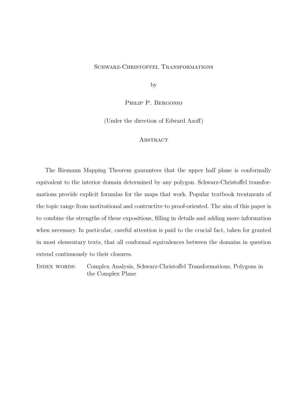 Schwarz-Christoffel Transformations by Philip P. Bergonio (Under the Direction of Edward Azoff) Abstract the Riemann Mapping