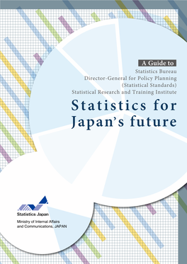 A Guide to the Statistics Bureau, the Director-General for Policy Planning (Statistical Standards) and the Statistical Research and Training Institute Japan