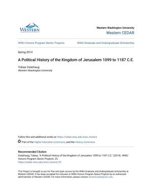 A Political History of the Kingdom of Jerusalem 1099 to 1187 C.E