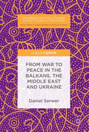 From War to Peace in the Balkans, the Middle East, and Ukraine