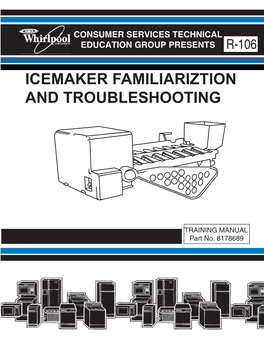 Icemaker Familiariztion and Troubleshooting