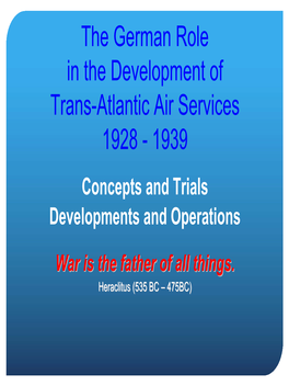 The German Role in the Development of Trans-Atlantic Air Services 1928 - 1939 Concepts and Trials Developments and Operations