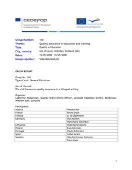 Quality in Education City, Country: Isle of Lewis, Hebrides, Scotland [UK] Dates: 12/05/2008 – 16/05/2008 Group Reporter: Vida Motekaityte