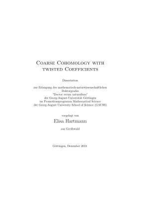 Coarse Cohomology with Twisted Coefficients Elisa Hartmann
