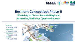 Resilient Connecticut Phase II Workshop to Discuss Potential Regional Adaptation/Resilience Opportunity Areas