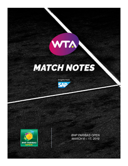 Bnp Paribas Open March 6 – 17, 2019 Women’S Tennis Association Match Notes
