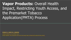 Vapor Products: Overall Health Impact, Restricting Youth Access, and the Premarket Tobacco Application(PMTA) Process