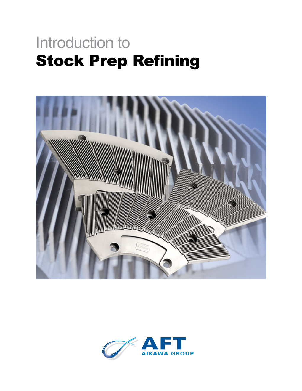 Introduction to Stock Prep Refining Introduction to Stock Prep Refining 2016 Edition