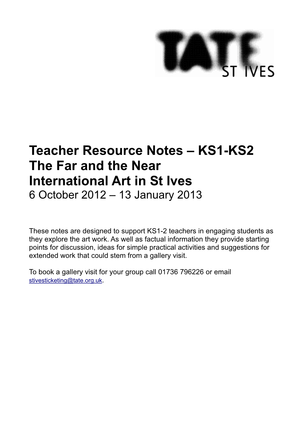 Teacher Resource Notes – KS1-KS2 the Far and the Near International Art in St Ives 6 October 2012 – 13 January 2013