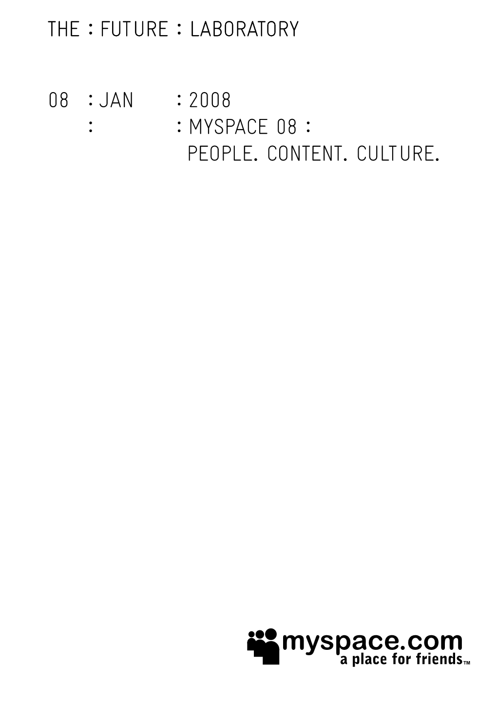 08 : Jan : 2008 : : Myspace 08 : People. Content. Culture