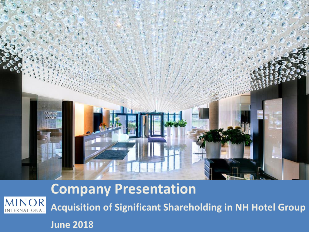 Company Presentation Acquisition of Significant Shareholding in NH Hotel Group June 2018 AGENDA