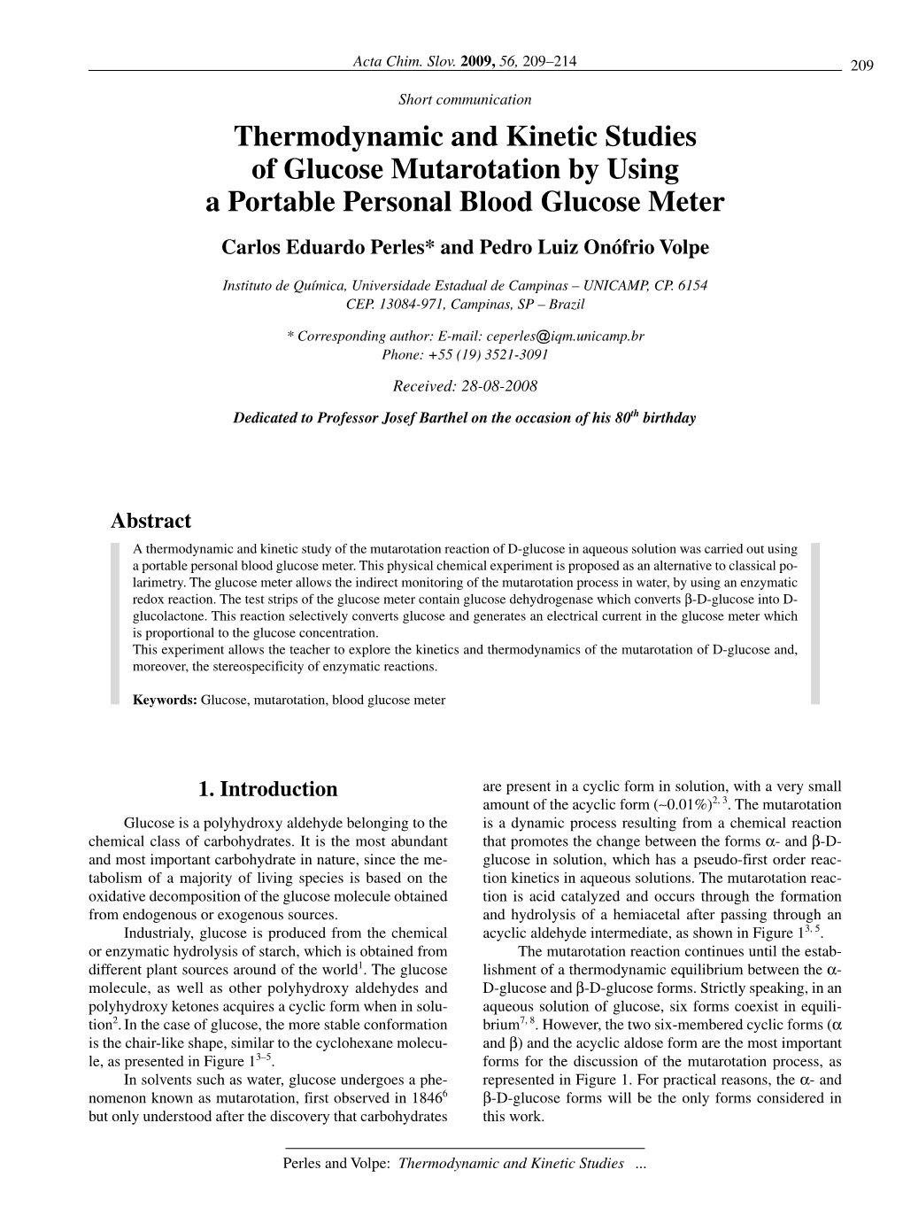 Thermodynamic and Kinetic Studies of Glucose Mutarotation by Using a Portable Personal Blood Glucose Meter Carlos Eduardo Perles* and Pedro Luiz Onófrio Volpe