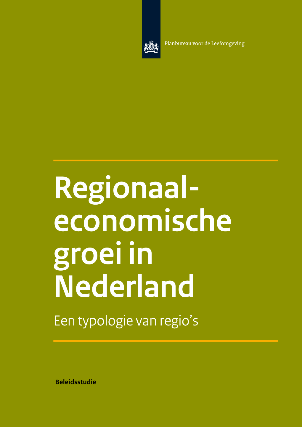 Regionaal-Economische Groei in Nederland Regionaal-Economische Groei in Nederland Een Typologie Van Regio’S