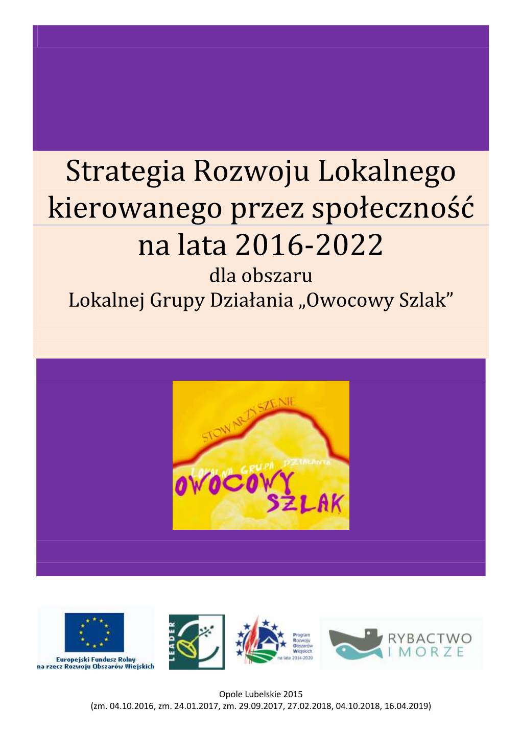 Strategia Rozwoju Lokalnego Kierowanego Przez Społeczność Na Lata 2016-2022 Dla Obszaru Lokalnej Grupy Działania „Owocowy Szlak”