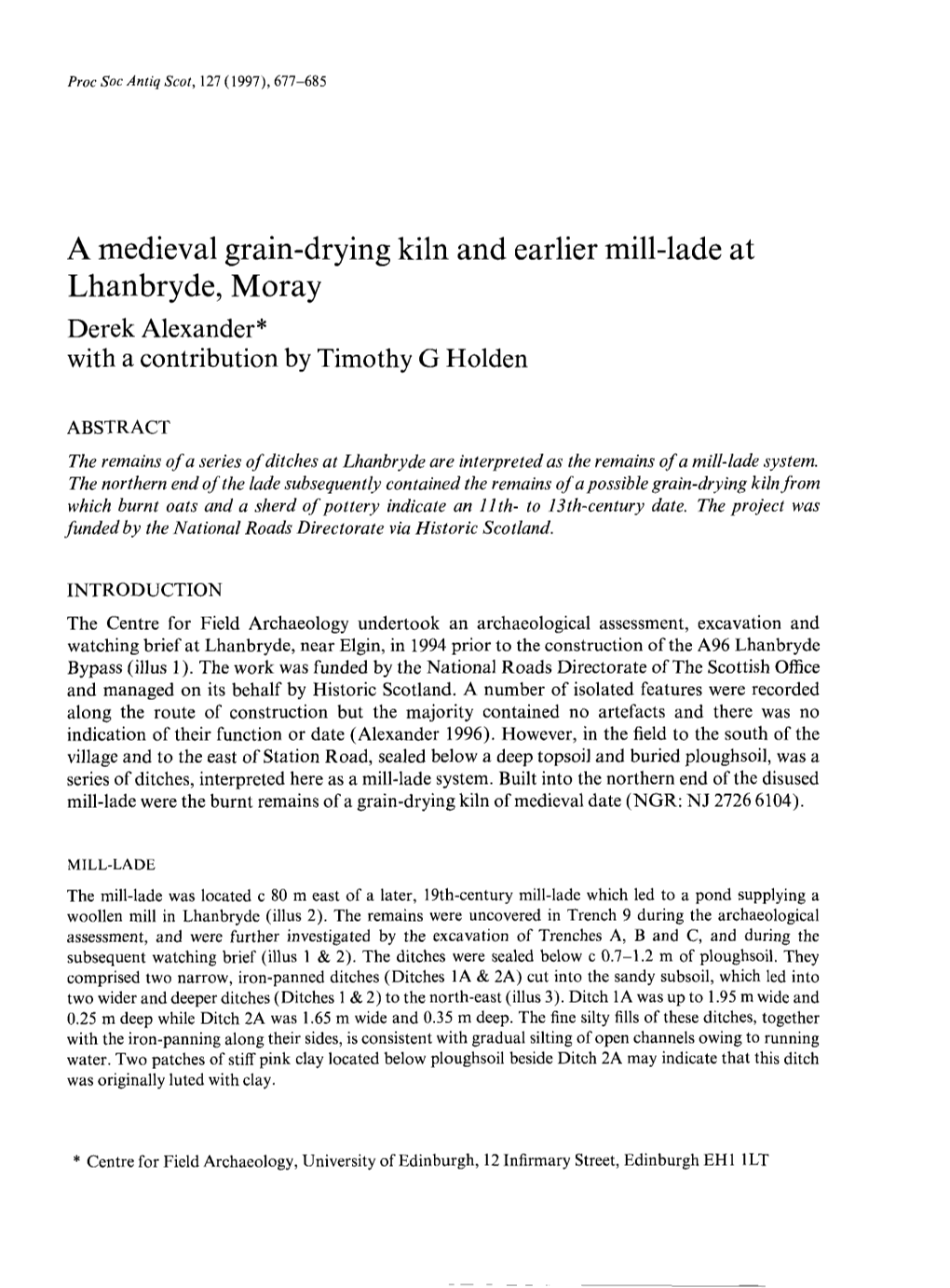 A Medieval Grain-Drying Kiln and Earlier Mill-Lade at Lhanbryde, Moray Derek Alexander* with a Contribution by Timothy G Holden