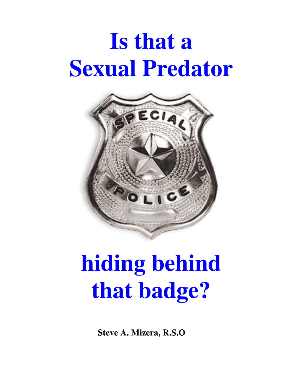 Is That a Sexual Predator Hiding Behind That Badge? Steve A
