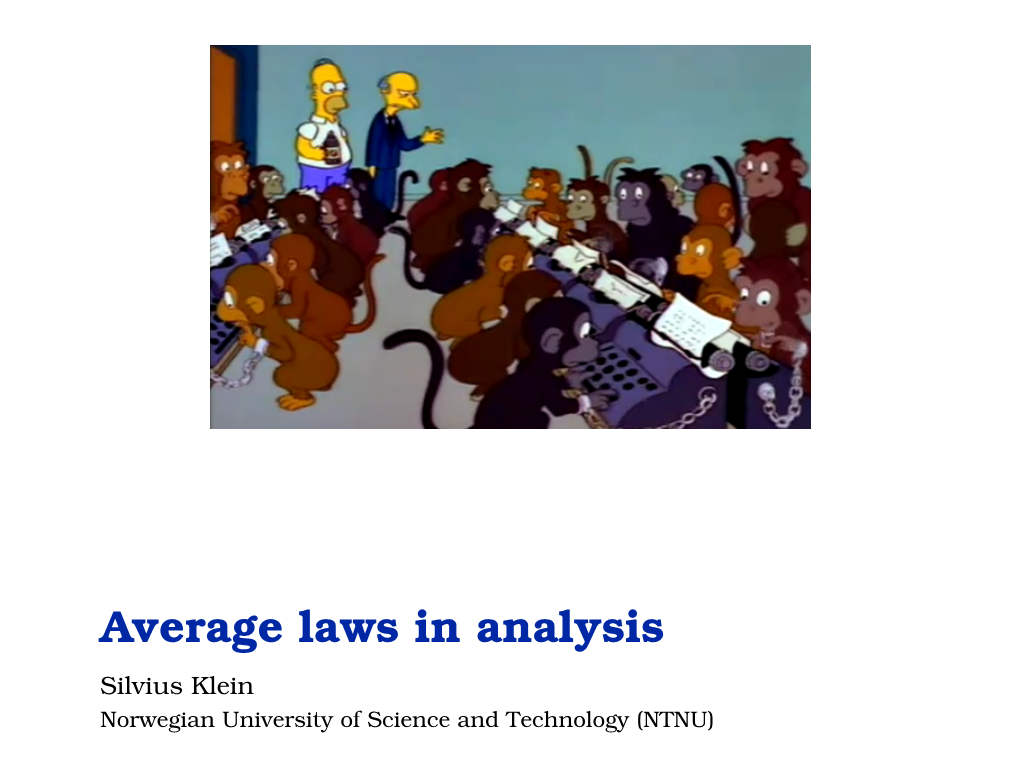 Average Laws in Analysis Silvius Klein Norwegian University of Science and Technology (NTNU) the Law of Large Numbers: Informal Statement