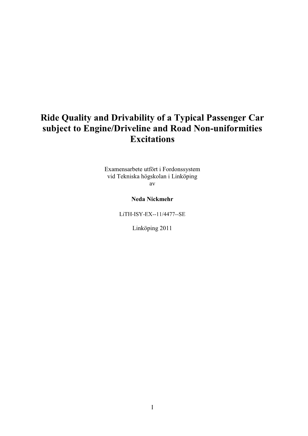 Ride Quality and Drivability of a Typical Passenger Car Subject to Engine/Driveline and Road Non-Uniformities Excitations