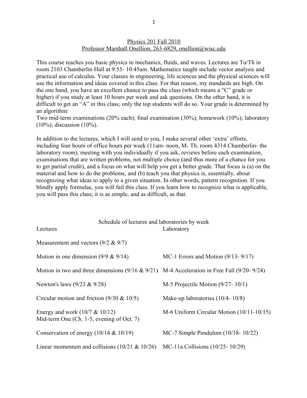 Two Mid-Term Examinations (20% Each); Final Examination (30%); Homework (10%); Laboratory