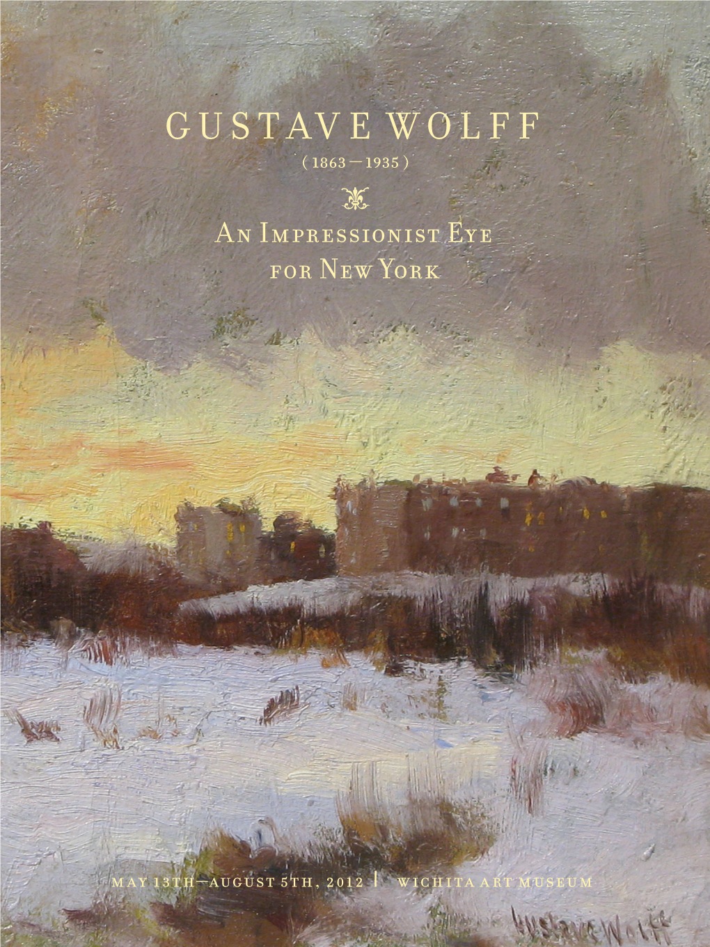 Gustave Wolff ( 1863–1935 ) T an Impressionist Eye for New York
