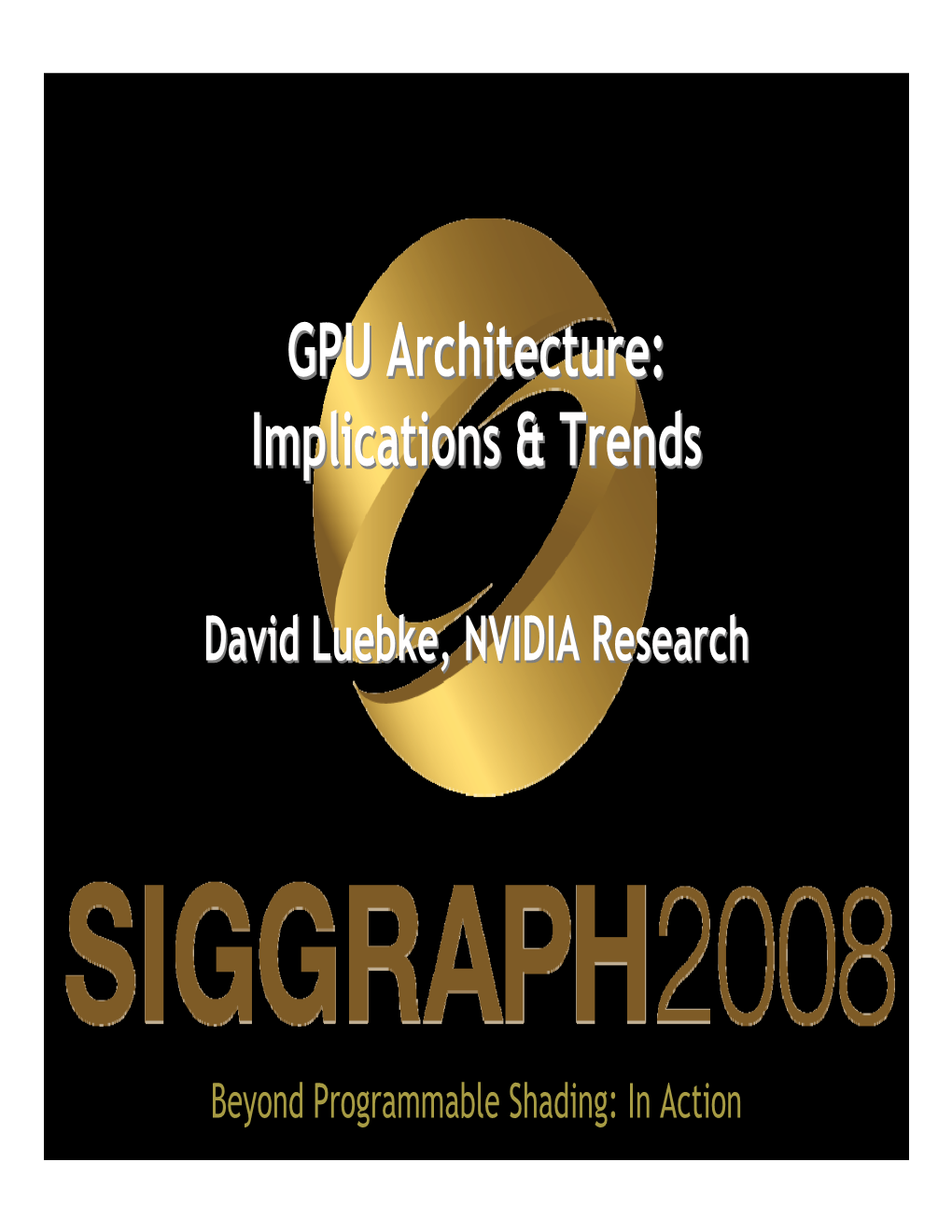 GPU Architecture:Architecture: Implicationsimplications && Trendstrends