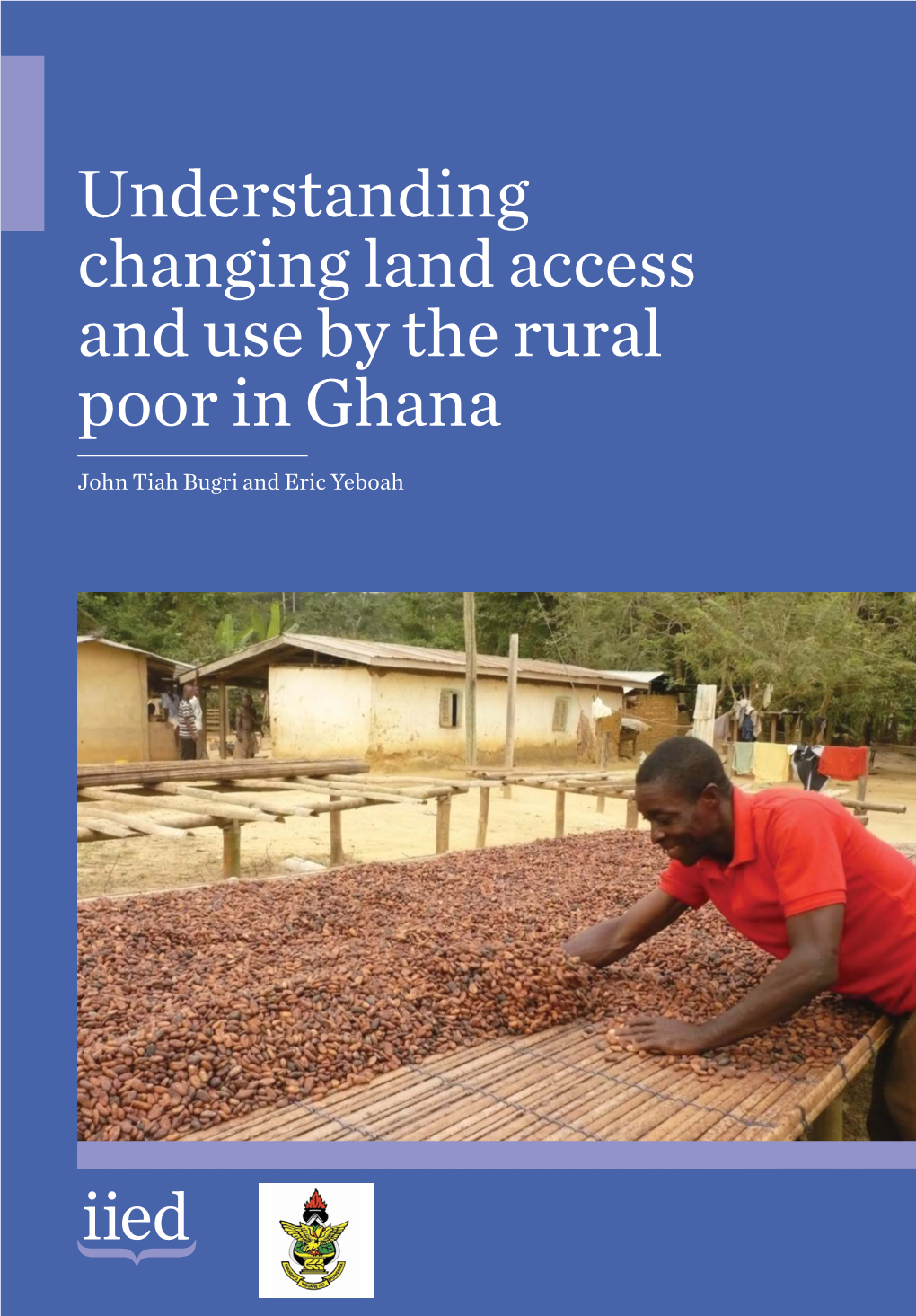 Understanding Changing Land Access and Use by the Rural Poor in Ghana