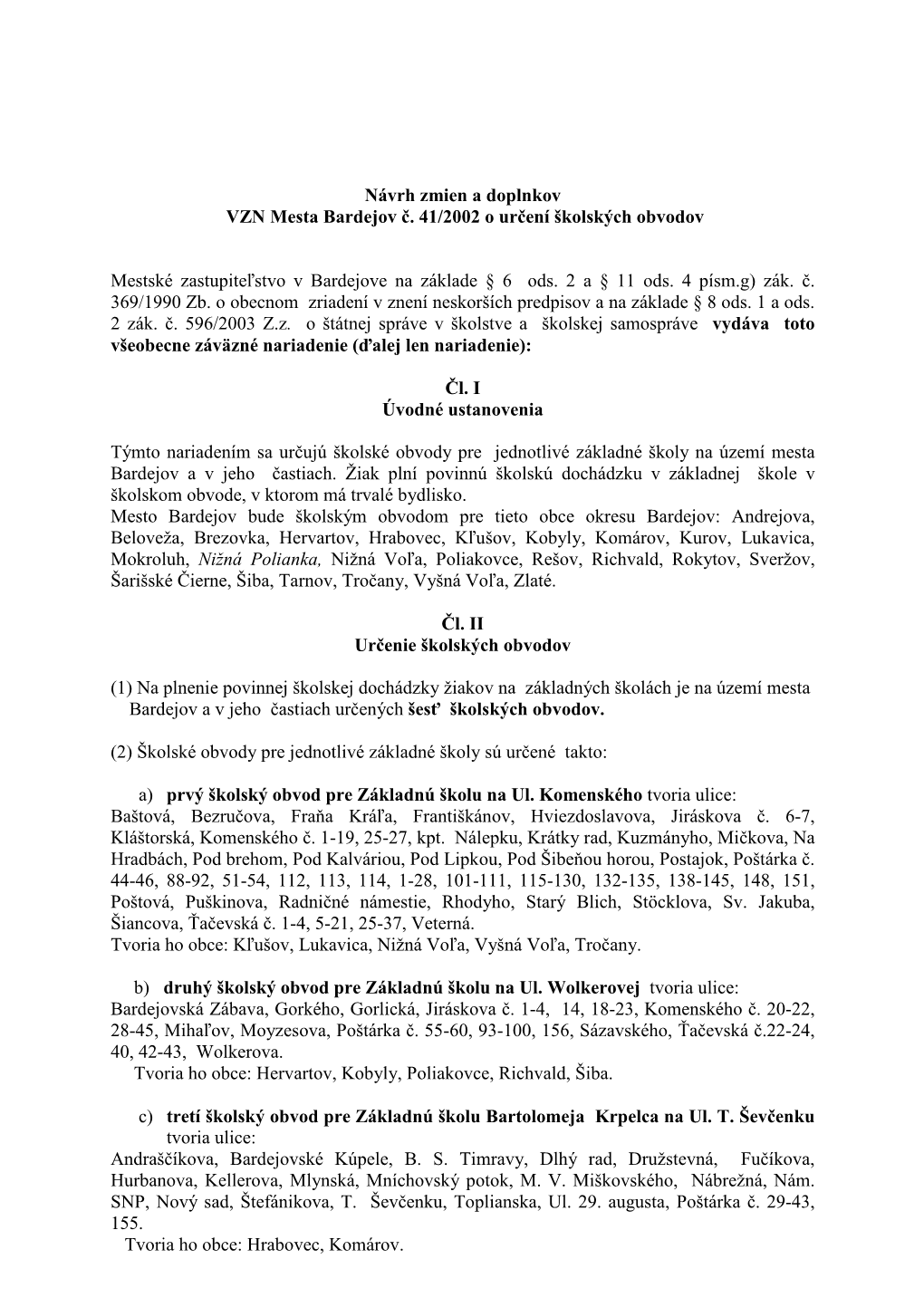 Návrh Zmien a Doplnkov VZN Mesta Bardejov Č. 41/2002 O Ur Čení Školských Obvodov