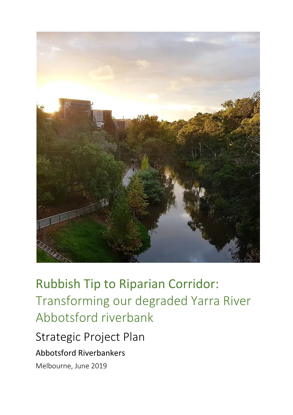 Transforming Our Degraded Yarra River Abbotsford Riverbank Strategic Project Plan Abbotsford Riverbankers Melbourne, June 2019