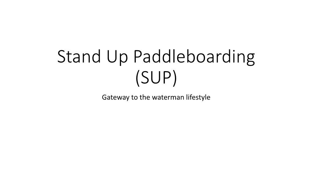 Stand up Paddleboarding (SUP) Gateway to the Waterman Lifestyle Disciplines