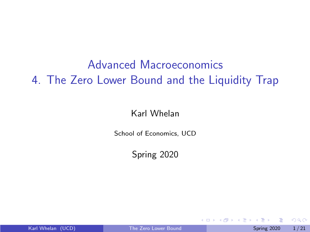 Advanced Macroeconomics 4. the Zero Lower Bound and the Liquidity Trap